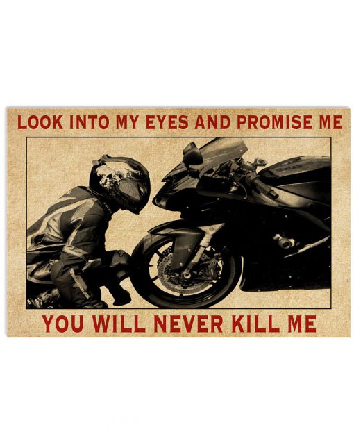 Motorcycle Look into my eyes and promise me you will never kill me poster