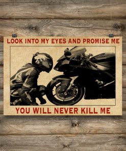 Motorcycle Look into my eyes and promise me you will never kill me posterx