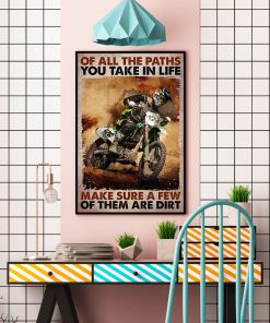 Motorcycles Of all the paths you take in life Make sure a few of them are dirt posterc