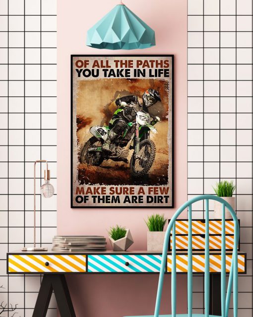 Motorcycles Of all the paths you take in life Make sure a few of them are dirt posterc