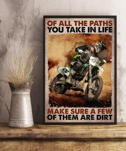 Motorcycles Of all the paths you take in life Make sure a few of them are dirt posterx