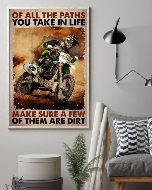 Motorcycles Of all the paths you take in life Make sure a few of them are dirt posterz