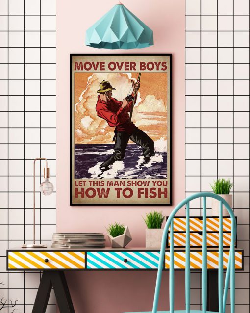 Move over boys let this old man show you how to fish posterc