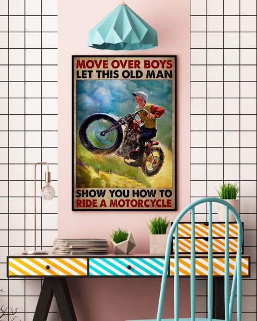 Move over boys let this old man show you how to ride a motorcycle posterc