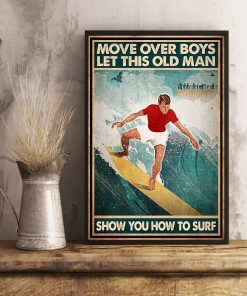 Move over boys let this old man show you how to surf posterx