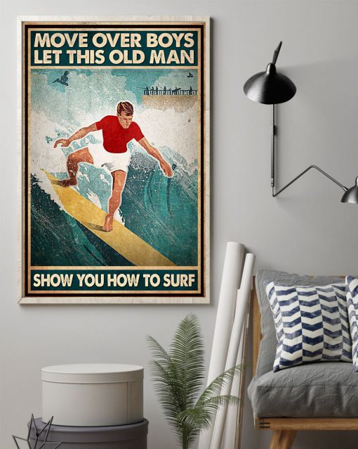 Move over boys let this old man show you how to surf posterz