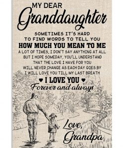 My dear granddaughter sometimes It's hard to find words to tell you how much you mean to me poster