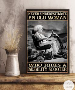 Never underestimate an old woman who rides a mobility scooter posterx
