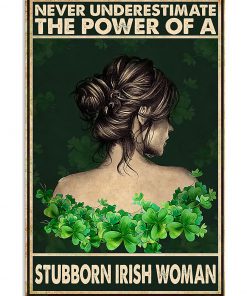 Never underestimate the power of a stubborn Irish woman poster