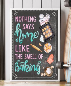 Nothing Says Home Like The Smell Of Baking Posterx