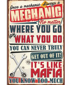 Once a mechanic Always a mechanic no matter where you go poster