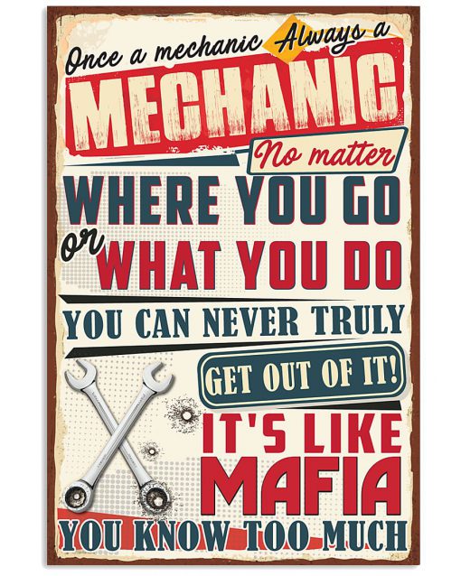 Once a mechanic Always a mechanic no matter where you go poster