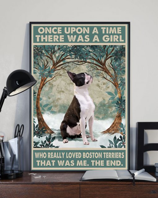 Once upon a time there was a girl who really loved Boston Terriers It was me posterx