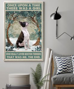 Once upon a time there was a girl who really loved Boston Terriers It was me posterz