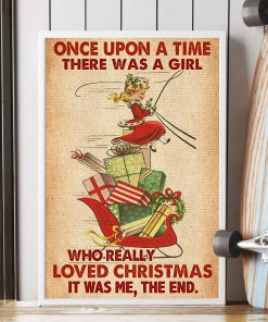 Once upon a time there was a girl who really loved Christmas posterc