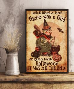 Once upon a time there was a girl who really loved Halloween It was me posterx