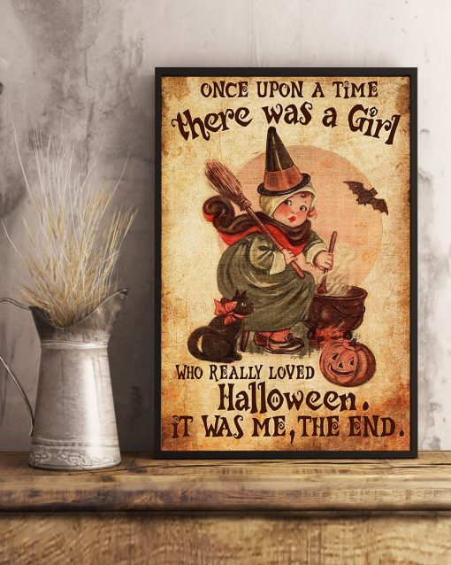 Once upon a time there was a girl who really loved Halloween It was me posterx