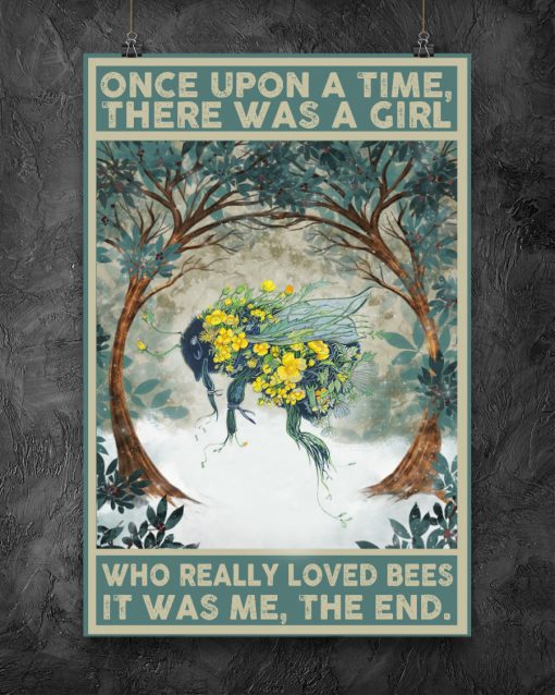 Once upon a time there was a girl who really loved bees It was me posterc
