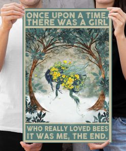 Once upon a time there was a girl who really loved bees It was me posterx