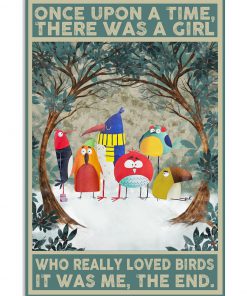 Once upon a time there was a girl who really loved birds It was me poster