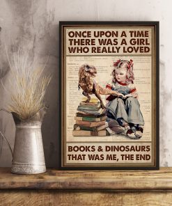 Once upon a time there was a girl who really loved books and dinosaurs that was me posterc