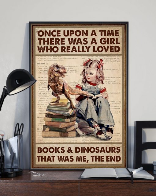 Once upon a time there was a girl who really loved books and dinosaurs that was me posterx