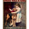 Once upon a time there was a girl who really loved dogs and books It was me poster