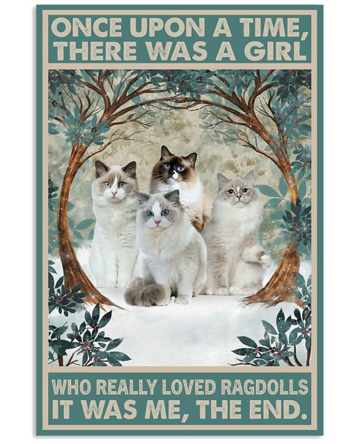 Once upon a time there was a girl who really loved ragdolls It was me poster