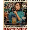 Once upon a time there was a girl who really wanted to become a bartender It was me poster