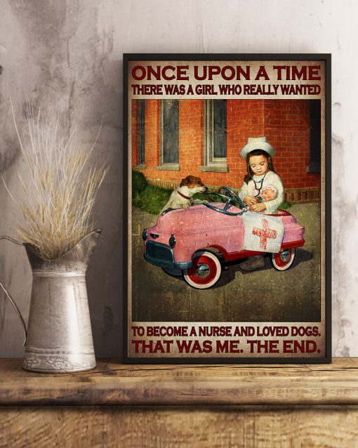 Once upon a time there was a girl who really wanted to become a nurse and loved dogs posterx