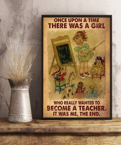 Once upon a time there was a girl who really wanted to become a teacher posterx