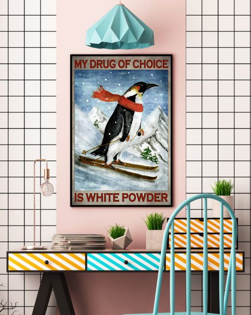Penguin My drug of choice is white powder posterc