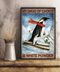 Penguin My drug of choice is white powder posterx
