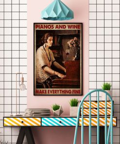 Pianos and wine make everything fine posterc