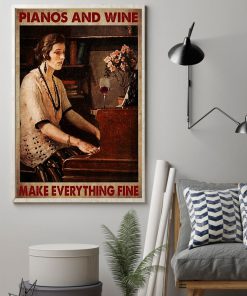 Pianos and wine make everything fine posterz
