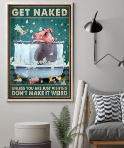 Pig Get Naked Unless You Are Just Visiting Don't Make It Weird Posterz