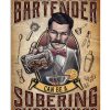 Pissing Off The Bartender Can Be A Sobering Experience Poster