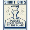 Players With Short Bats Please Stand Closer To The Plate Or Sit On The Bench Poster