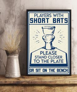 Players With Short Bats Please Stand Closer To The Plate Or Sit On The Bench Posterc