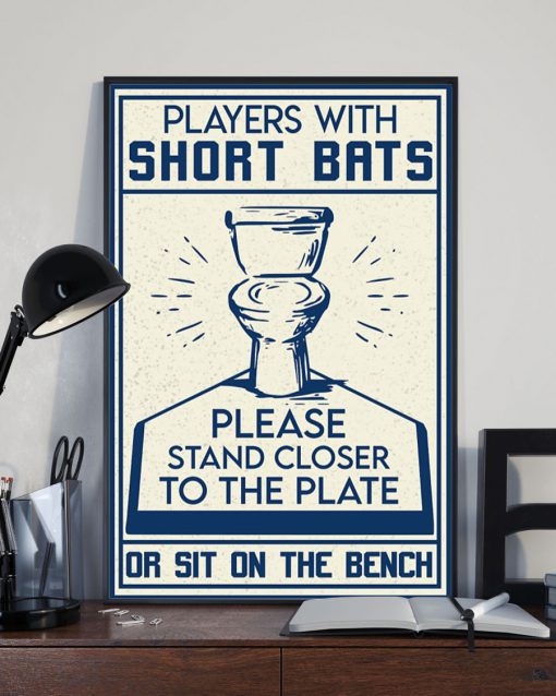 Players With Short Bats Please Stand Closer To The Plate Or Sit On The Bench Posterx