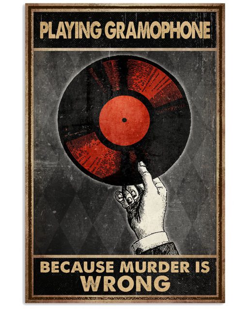 Playing gramophone because murder is wrong poster