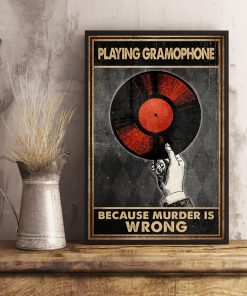 Playing gramophone because murder is wrong posterx