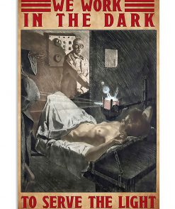 Radiologist We Work In The Dark To Serve The Light Poster