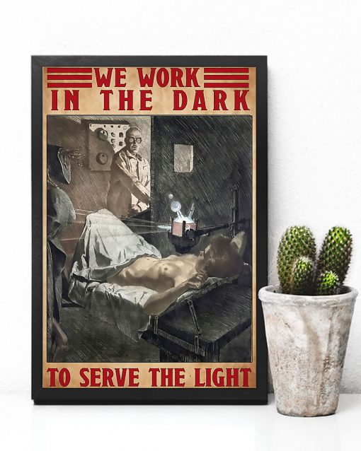 Radiologist We Work In The Dark To Serve The Light Posterc