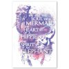 She has the soul of a mermaid the heart of a hippie and the spirit of an Elephant poster