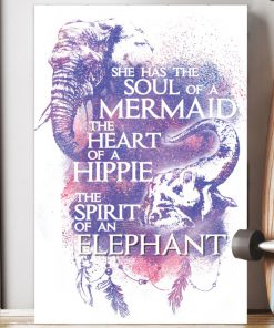 She has the soul of a mermaid the heart of a hippie and the spirit of an Elephant posterx