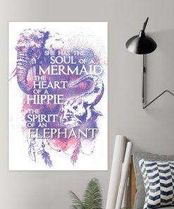 She has the soul of a mermaid the heart of a hippie and the spirit of an Elephant posterz