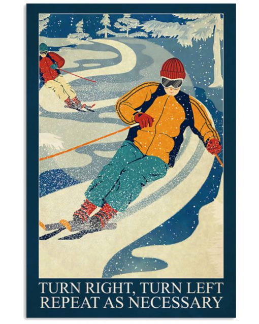 Skiing Turn Right Turn Left Repeat As Necessary Poster