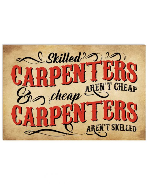 Skilled Carpenters Aren't Cheap And Cheap Carpenters Aren't Skilled Poster