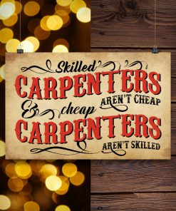 Skilled Carpenters Aren't Cheap And Cheap Carpenters Aren't Skilled Posterc